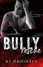 Bully Rescue by Ki Brightly