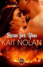 Burn For You by Kait Nolan