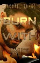 Burn With Me by Rachael Tonks
