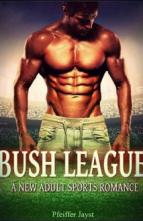 Bush League by Pfeiffer Jayst