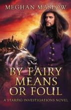 By Fairy Means or Foul by Meghan Maslow