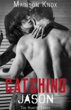 Catching Jason by Madison Knox