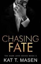 Chasing Fate by Kat T. Masen