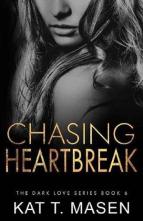 Chasing Heartbreak by Kat T. Masen