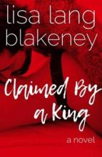 Claimed By A King by Lisa Lang-Blakeney