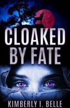 Cloaked By Fate by Kimberly I. Belle