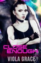 Close Enough by Viola Grace