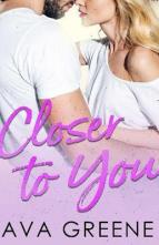 Closer to You by Ava Greene