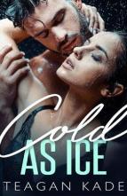 Cold As Ice by Teagan Kade