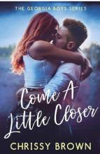 Come A Little Closer by Chrissy Brown