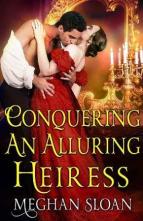 Conquering an Alluring Heiress by Meghan Sloan