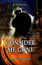 Consider Me Gone by Jane Thornley