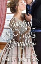 Courting the Vicar’s Daughter by Sally Britton