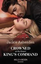 Crowned at the Desert King’s Command by Jackie Ashenden