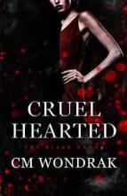 Cruel Hearted by CM Wondrak