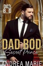 Dad Bod Secret Prince by Andrea Marie