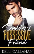 Daddy’s Possessive Friend by Kelli Callahan