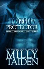 Dangerous Protector by Milly Taiden