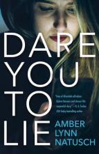 Dare You to Lie by Amber Lynn Natusch