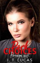 Dark Choices: Paradigm Shift by I. T. Lucas