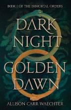 Dark Night Golden Dawn by Allison Carr Waechter