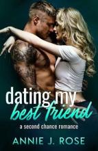 Dating My Best Friend by Annie J. Rose