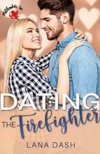 Dating the Firefighter by Lana Dash