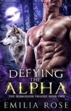 Defying the Alpha by Emilia Rose