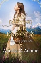 Defying the Darkness by Amelia C. Adams