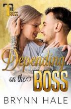 Depending on the Boss by Brynn Hale