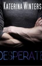 Desperate by Katerina Winters