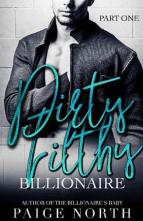 Dirty Filthy Billionaire, Part #1 by Paige North