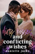 Dirty Kisses and Conflicting Wishes by Danielle Jacks