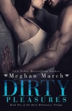 Dirty Pleasures (The Dirty Billionaire Trilogy #2) by Meghan March