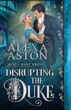 Disrupting the Duke by Alexa Aston