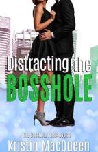 Distracting the Bosshole by Kristin MacQueen