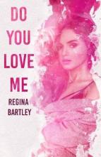Do you love me? by Regina Bartley