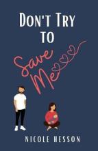 Don’t Try to Save Me by Nicole Hesson