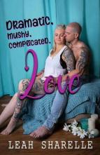Dramatic, Mushy, Complicated Love. by Leah Sharelle