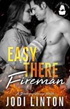 Easy There, Fireman by Jodi Linton