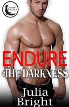 Endure the Darkness by Julia Bright