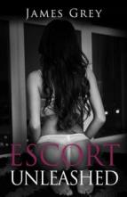 Escort Unleashed (Emma #2) by James Grey