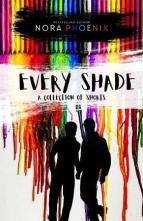 Every Shade by Nora Phoenix