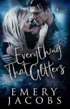 Everything That Glitters by Emery Jacobs