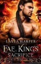 Fae King’s Sacrifice by Layla Harper