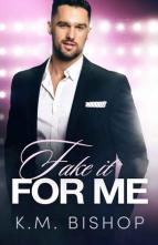 Fake It For Me by K. M. Bishop