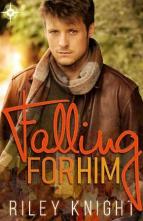 Falling for Him by Riley Knight
