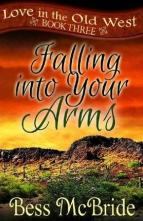 Falling into Your Arms by Bess McBride