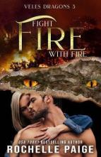 Fight Fire With Fire by Rochelle Paige