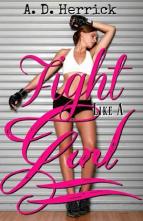 Fight Like A Girl by A. D. Herrick